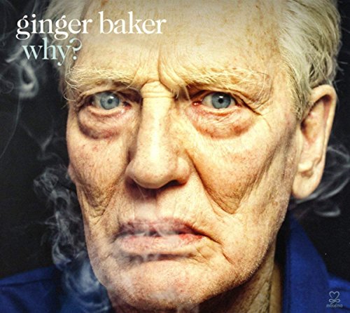 GINGER BAKER - WHY?