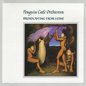 PENGUIN CAFE ORCHESTRA - BROADCASTING FROM HOME