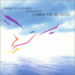 DE BURGH, CHRIS - SPARK TO A FLAME: THE VERY BEST OF CHRIS DE BURGH