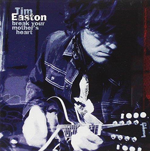 EASTON, TIM - BREAK YOUR MOTHER'S HEART