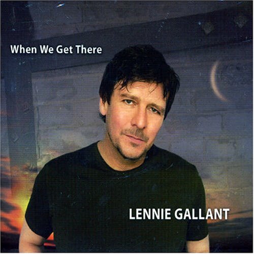 GALLANT, LENNIE - WHEN WE GET THERE