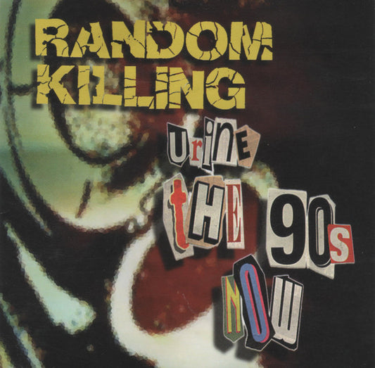 RANDOM KILLING  - URINE THE 90S NOW