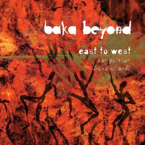BAKA BEYOND  - EAST TO WEST