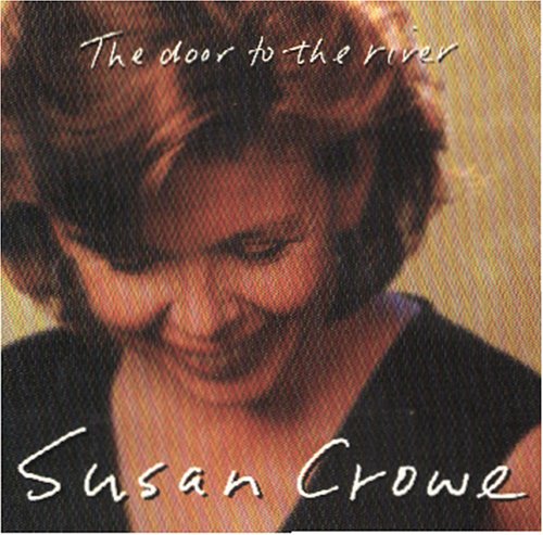 CROWE, SUSAN - DOOR TO THE RIVER