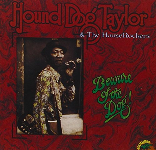 HOUND DOG TAYLOR - BEWARE OF THE DOG