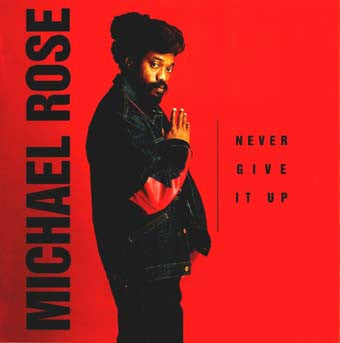 ROSE, MICHAEL  - NEVER GIVE IT UP