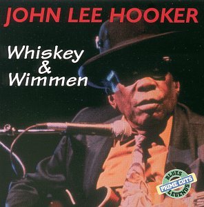 HOOKER, JOHN LEE - WHISKEY & WIMMEN