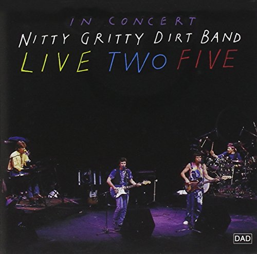 THE NITTY GRITTY DIRT BAND - LIVE TWO FIVE