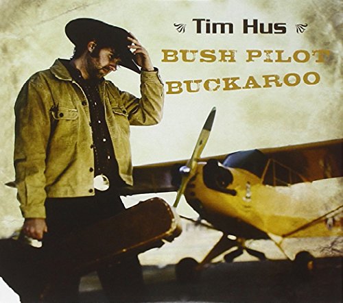 HUS, TIM - BUSH PILOTS BUKAROO