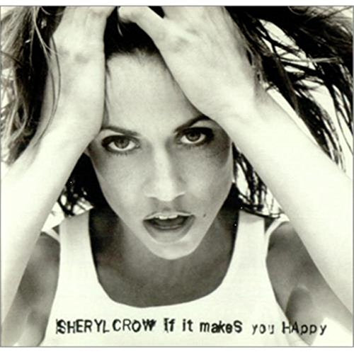 CROW, SHERYL - IF IT MAKES YOU HAPPY (CDS)