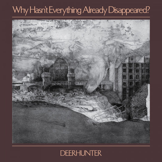 DEERHUNTER  - WHY HASN'T EVERYTHING ALREADY HAPPENED?