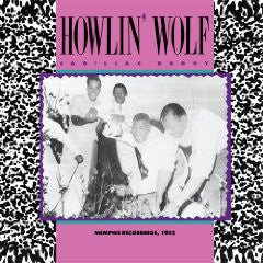 HOWLIN' WOLF  - CADILLAC DADDY: MEMPHIS RECORDINGS, 1952