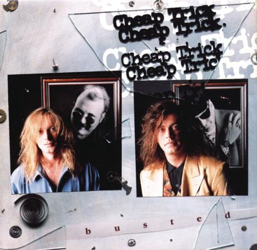 CHEAP TRICK - BUSTED