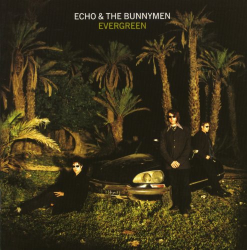 ECHO & THE BUNNYMEN - EVERGREEN