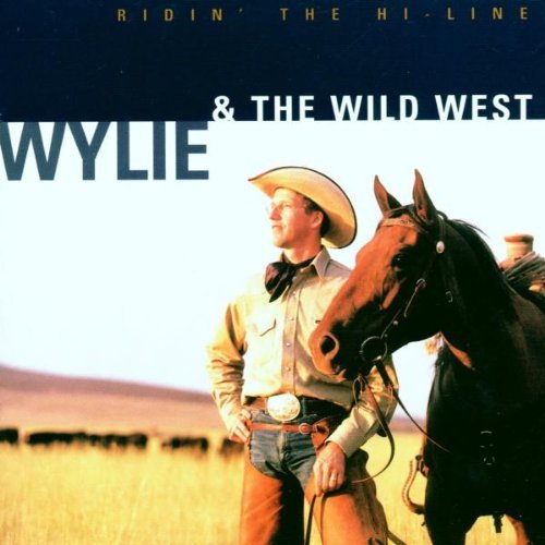 WYLIE & THE WILD WEST - RIDIN' THE HI-LINE