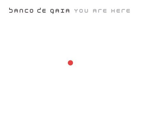 BANCO DE GAIA - YOU ARE HERE