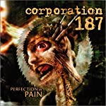 CORPORATION 187 - PERFECTION IN PAIN