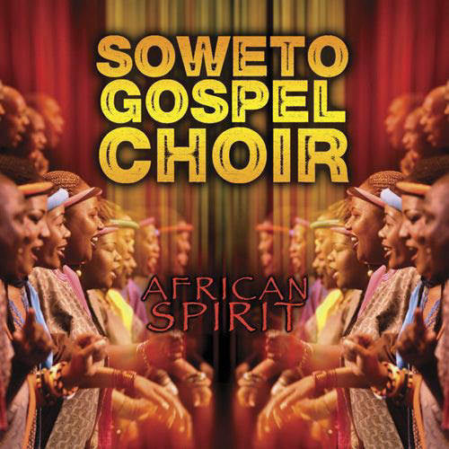 SOWETO GOSPEL CHOIR  - AFRICAN SPIRIT