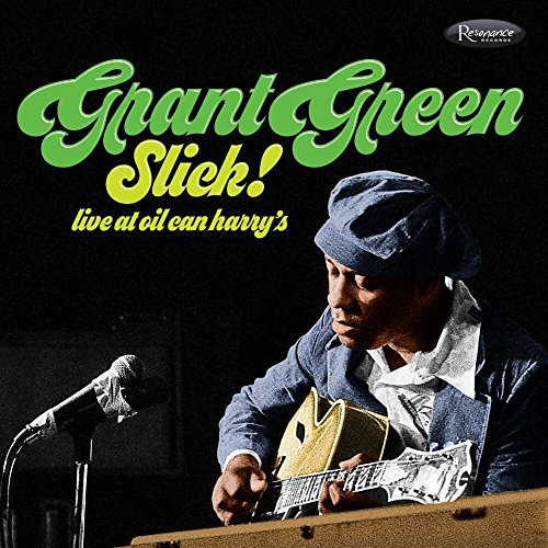 GREEN,GRANT - SLICK: LIVE AT OIL CAN HARRY'S