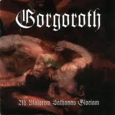 GORGOROTH - AD MAJOREM SATHANAS GLORIAM