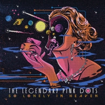LEGENDARY PINK DOTS - SO LONELY IN HEAVEN [CD]
