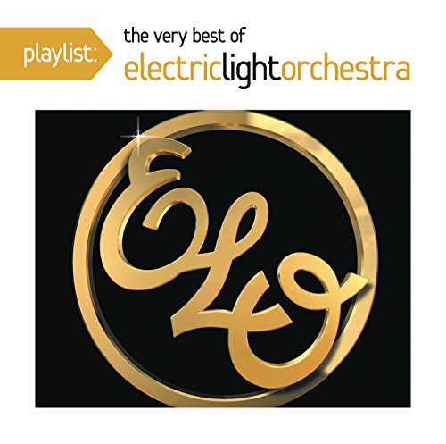 ELECTRIC LIGHT ORCHESTRA - PLAYLIST: THE VERY BEST OF ELECTRIC LIGHT ORCHESTRA