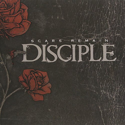 DISCIPLE - SCARS REMAIN