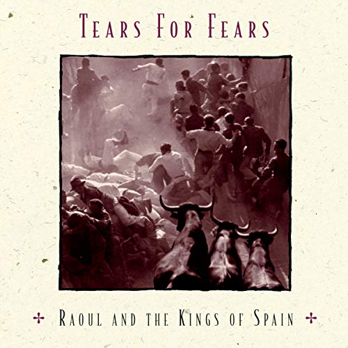 TEARS FOR FEARS - RAOUL AND THE KINGS OF SPAIN