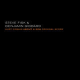 FISK, STEVE & BENJAMIN GIBBARD - KURT COBAIN ABOUT A SON: ORIGINAL SCORE LP