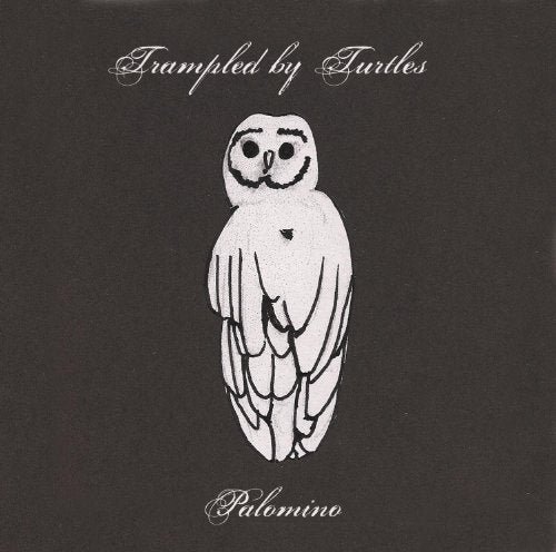 TRAMPLED BY TURTLES - PALOMINO