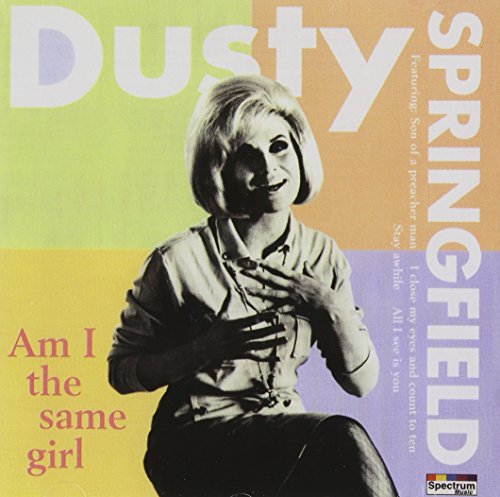 SPRINGFIELD, DUSTY - AM I THE SAME GIRL?