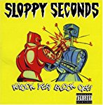 SLOPPY SECONDS - KNOCK YER BLOCK OFF