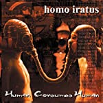 HOMO IRATUS - HUMAN CONSUMES HUMAN