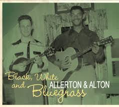 ALLERTON & ALTON  - BLACK, WHITE & BLUEGRASS