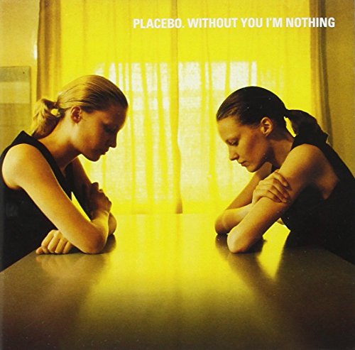 PLACEBO - WITHOUT YOU I'M NOTHING