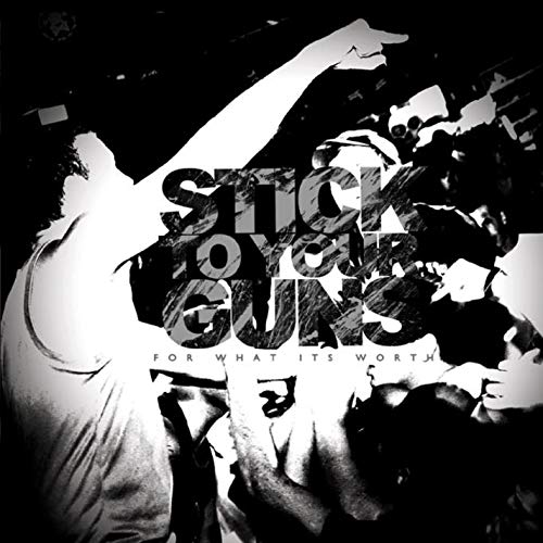 STICK TO YOUR GUNS - FOR WHAT IT'S WORTH