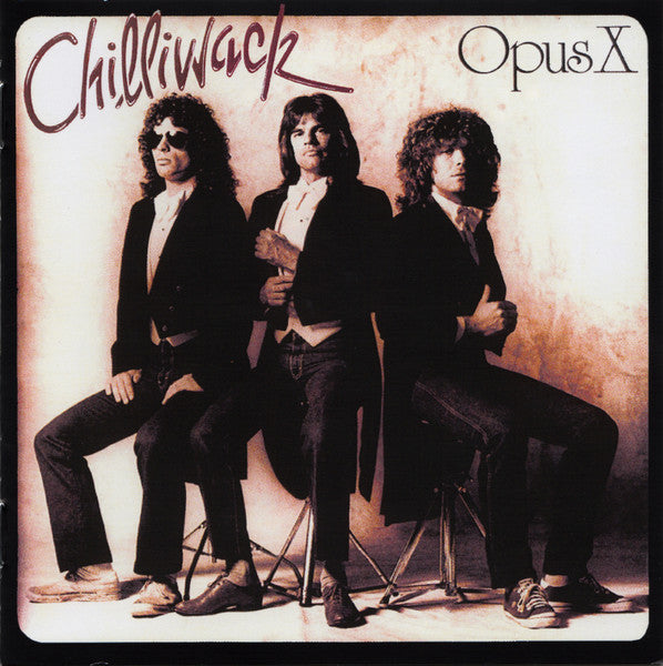 CHILLIWACK  - OPUS X (REMASTERED)