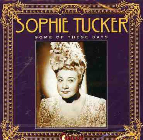 TUCKER, SOPHIE - SOME OF THESE DAYS