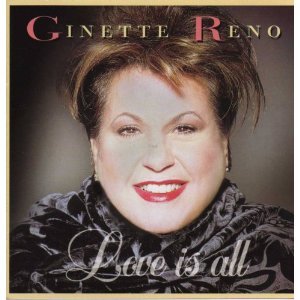 GINETTE RENO - LOVE IS ALL