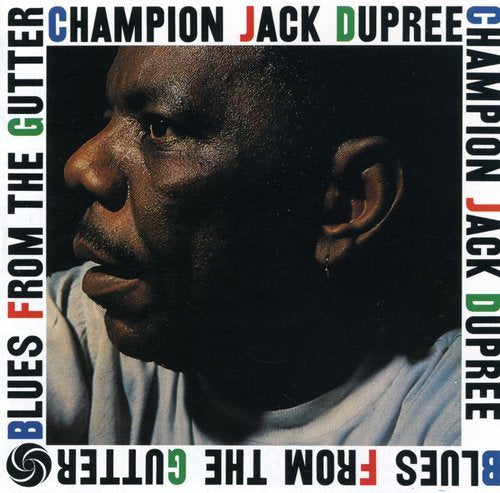 CHAMPION JACK DUPREE - BLUES FROM THE GUTTER