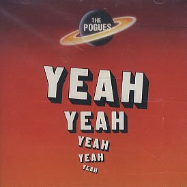 POGUES - YEAH YEAH YEAH YEAH