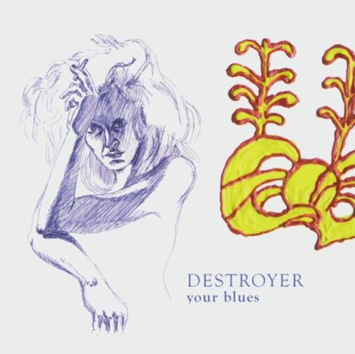 DESTROYER - YOUR BLUES