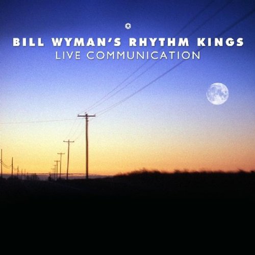 BILL WYMAN - LIVE COMMUNICATION