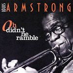 ARMSTRONG, LOUIS  - OH DIDN'T HE RAMBLE