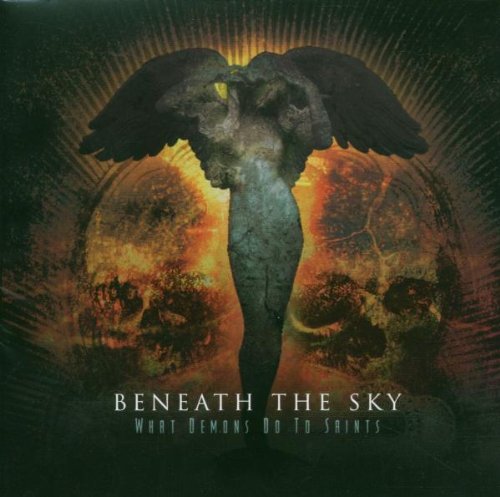 BENEATH THE SKY - WHAT DEMONS DO TO SAINTS