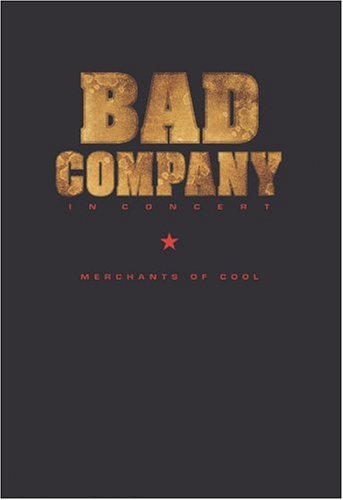 BAD COMPANY - IN CONCERT: MERCHANTS OF COOL