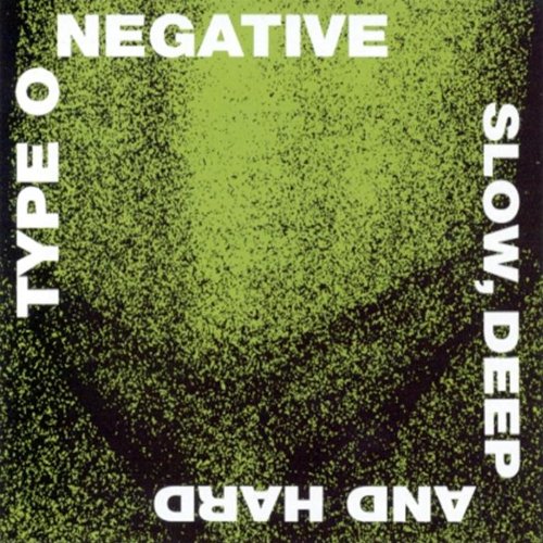 TYPE O NEGATIVE - SLOW DEEP AND HARD