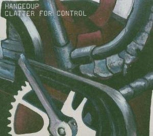 HANGEDUP - CLATTER FOR CONTROL