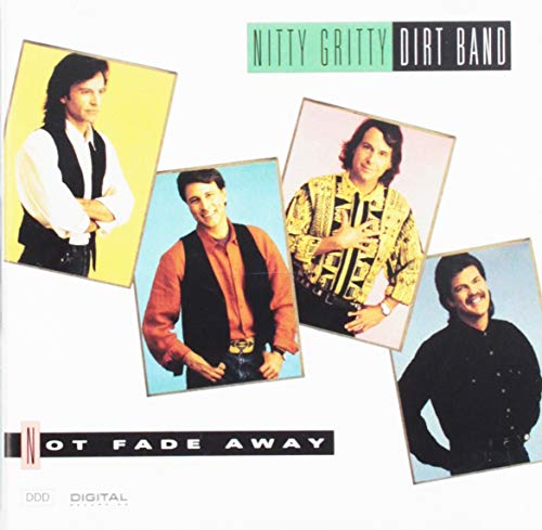 THE NITTY GRITTY DIRT BAND - NOT FADE AWAY