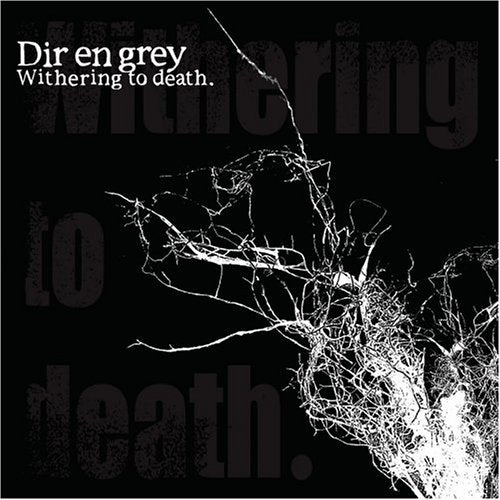 DIR EN GREY - WITHERING TO DEATH